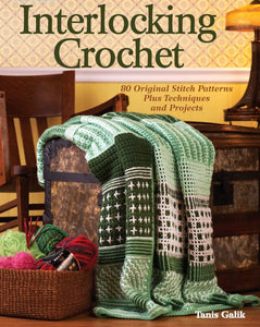 CROCHET BOOK:  Interlocking Crochet: 80 Original Stitch Patterns Plus Techniques and Projects by Tanis Galik