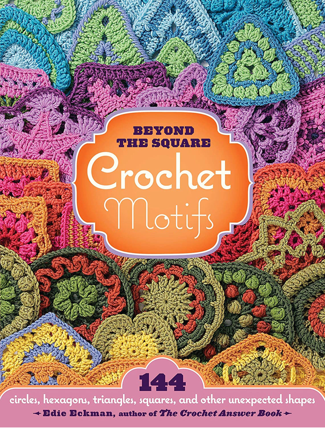 The Granny Square Book, Second Edition: Timeless Techniques and